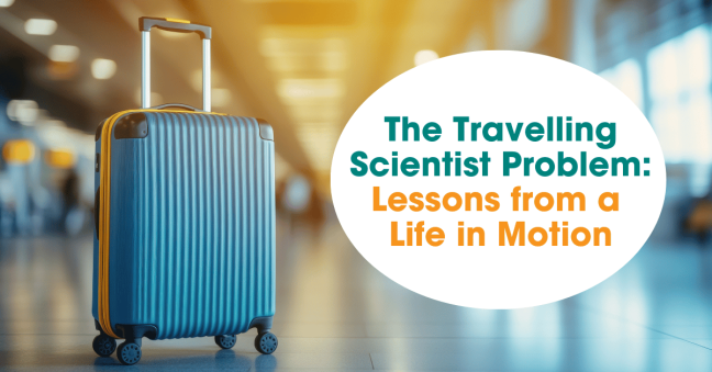 The Travelling Scientist Problem: Lessons from a Life in Motion
