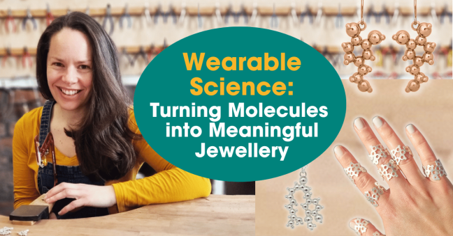Wearable Science: Turning Molecules into Meaningful Jewellery