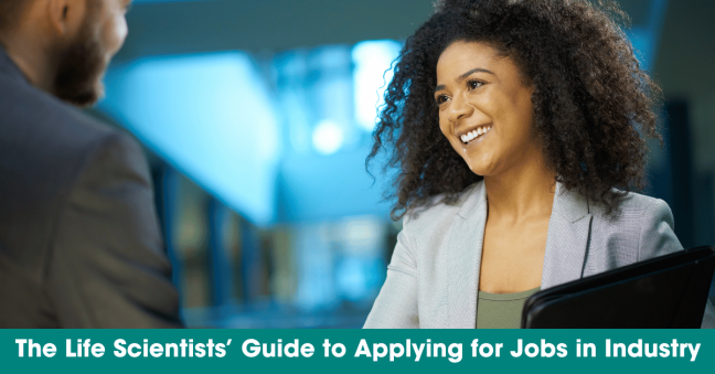 The Life Scientists’ Guide to Applying for Jobs in Industry